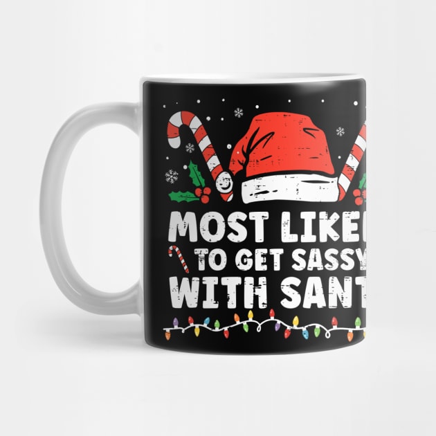 Most Likely To Get Sassy With Santa Funny Family Christmas by unaffectedmoor